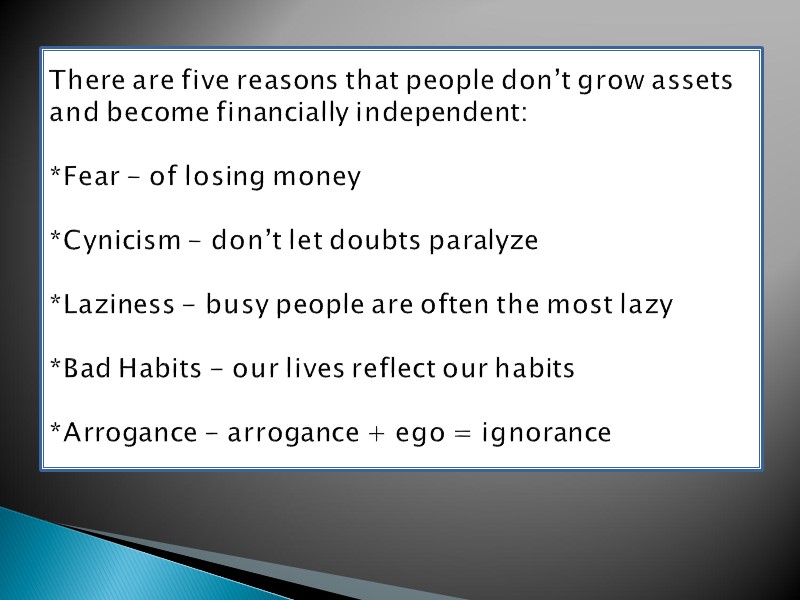 There are five reasons that people don’t grow assets and become financially independent: 